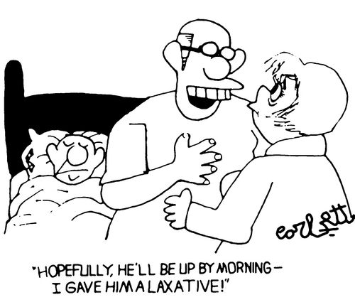 "Hopefully he'll be up by morning - I gave him a laxative!"