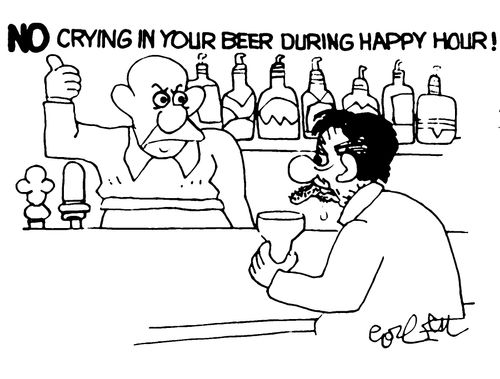 NO crying in your beer during happy hour!