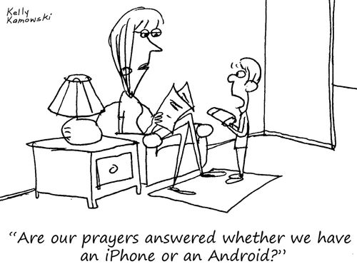 "Are our prayers answered whether we have an iphone or an android?"