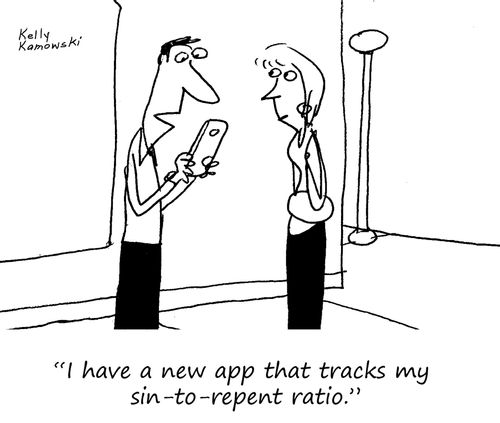"I have a new app that tracks my sin-to-repent ratio."