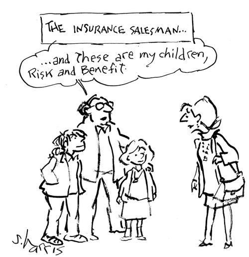 "...and these are my children, Risk and Benefit."