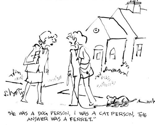 "He was a dog person, I was a cat person, the answer was a ferret."