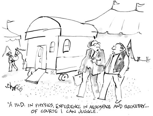 "A Ph.D. in physics, experience in aerospace and rocketry...of course I can juggle."