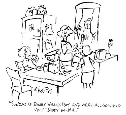 "Sunday is Family Values Day, and we're all going to visit Daddy in jail."
