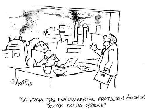 "I'm from the Environmental Protection Agency.  You're doing great."