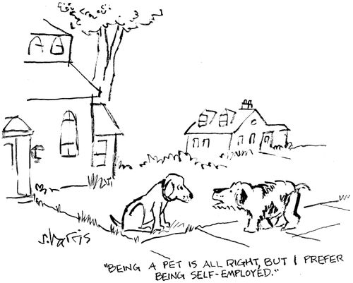 "Being a pet is all right, but I prefer being self-employed."
