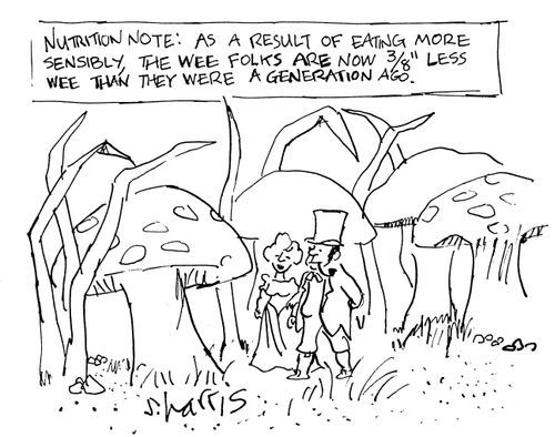 Nutrition Note: As a result of eating more sensibly, the wee folks are no 3/8 inch less wee than they were a generation ago.