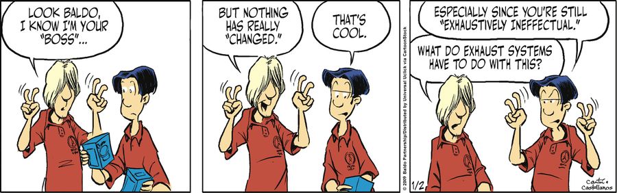 "Look Baldo, I know I'm your 'boss'...but nothing has really 'changed'."