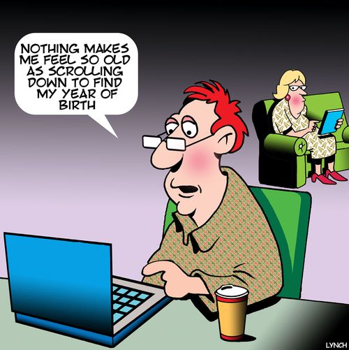 "Nothing makes me feel so old as scrolling down to find my year of birth."