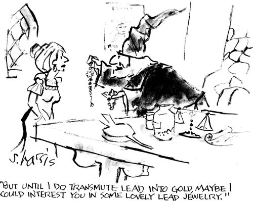 "But until I do transmute lead into gold, maybe I could interest you in some lovely lead jewelry."
