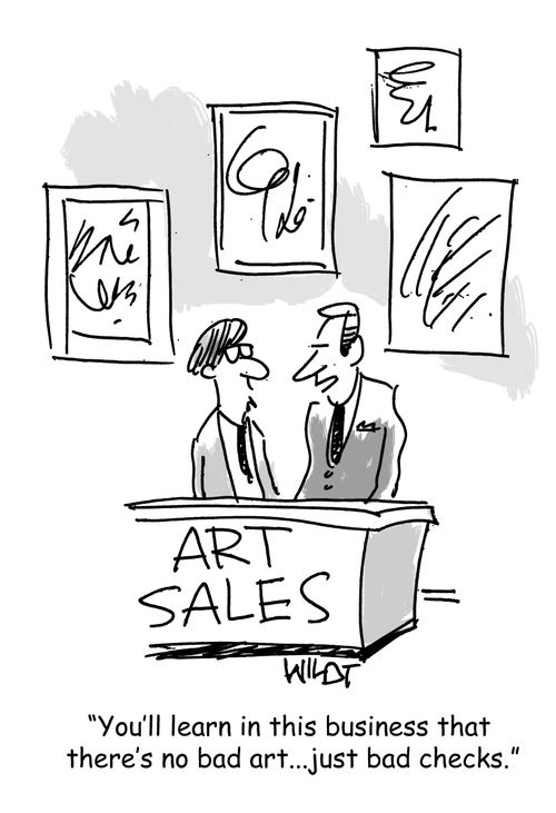 "You'll learn in this business that there's no bad art...just bad checks."