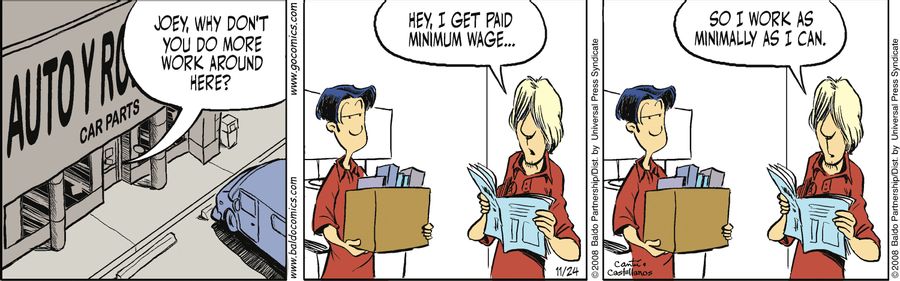 "Hey, I get paid minimum wage...so I work as minimally as I can."