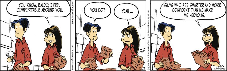 "You know, Baldo, I feel comfortable around you."
