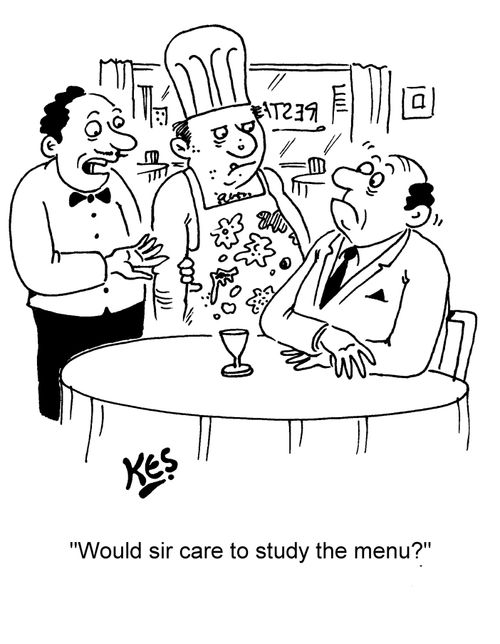 "Would sir care to study the menu?"