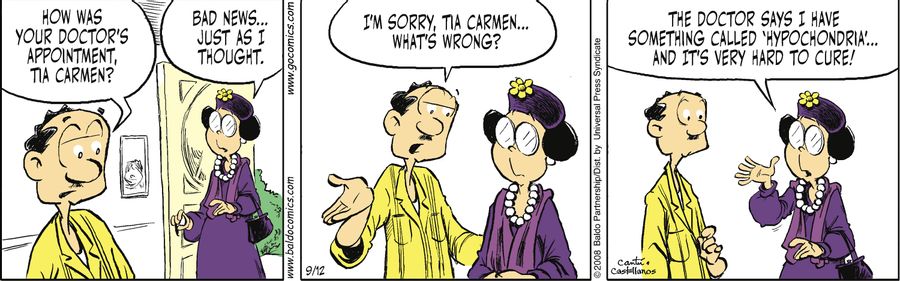 "The doctor says I have something called 'hypochondria'...and it's very hard to cure!"