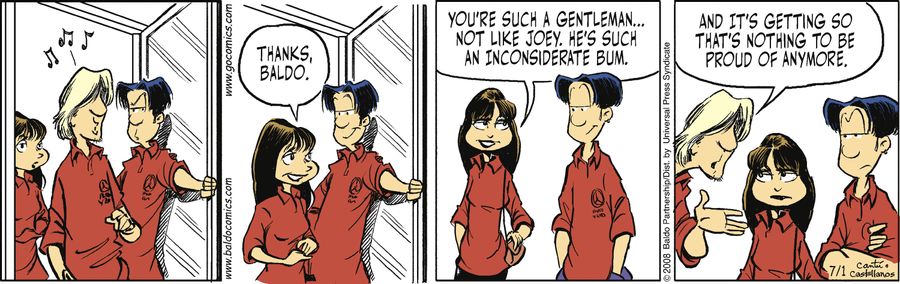 "Thank, Baldo. You're such a gentleman, not like Joey. He's such an inconsiderate bum."