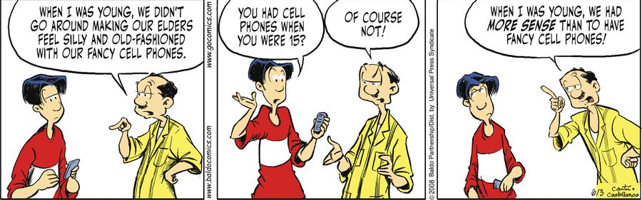 "When I was young, we didn't go around making our elders feel silly and old-fashioned with our fancy cell phones."
