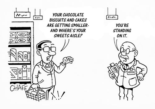 "Your chocolate biscuits and cakes are getting smaller - and where's your sweets aisle?"