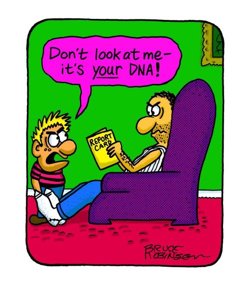 "Don't look at me - it's YOUR D.N.A.!"