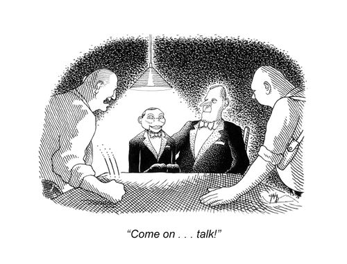 "Come on . . . talk!"