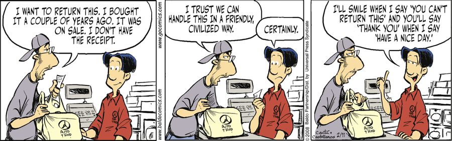 "I want to return this. I bought it a couple of years ago. It was on sale. I don't have the receipt. I trust we can handle this in a friendly, civilized way."