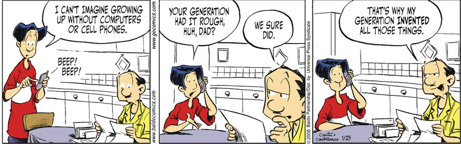 "I can't image growing up without computers or cell phones. Your generation had it rough, huh, Dad?"