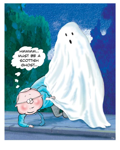 "Hmmmm...Must be a Scottish ghost."