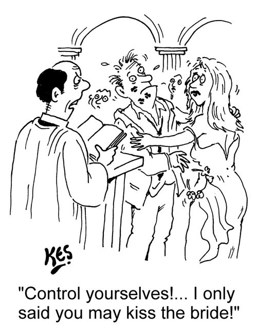 "Control yourselves!... I only said you may kiss the bride!"