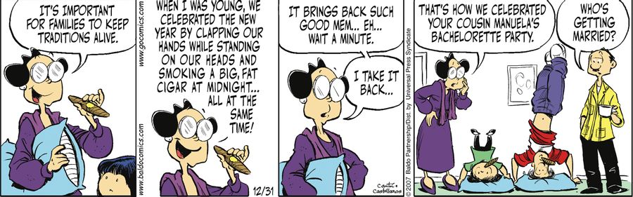 "It's important for families to keep traditions alive. When I was young, we celebrated the new year by clapping our hands while standing on our heads and smoking a big, fat cigar at midnight...all at the same time! It brings back good mem...eh...wait a mi