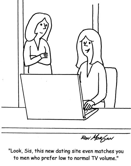 "Look, Sis, this new dating site even matches you to men who prefer low to normal TV volume."