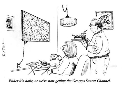"Either it's static, or we're now getting the Georges Seurat Channel."