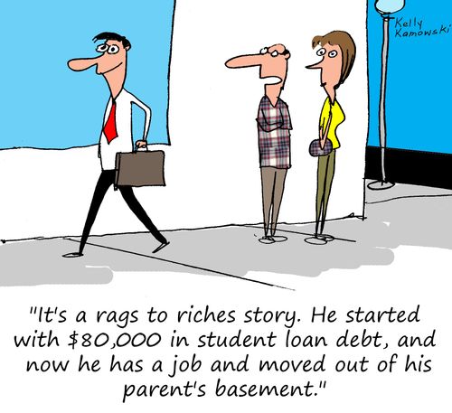 "It's a rags to riches story. He started with $80,000 in student loan debt, and now he has a job and moved out of his parent's basement."