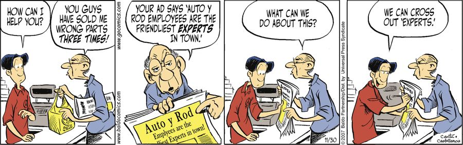 "You guys have sold me wrong parts three times! Your ad says 'Auto y Rod employees are the friendliest experts in town.' What can we do about this?"