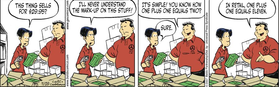 "This thing sells for $29.95? I'll never understand the mark-up on this stuff!"