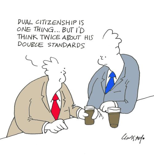 "Dual citizenship is one thing...but I'd think twice about his double standards." 