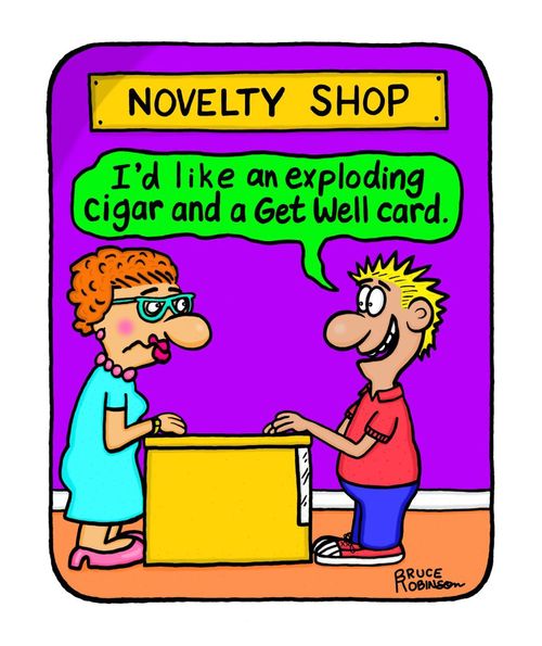 "I'd like an exploding cigar and a Get Well card."