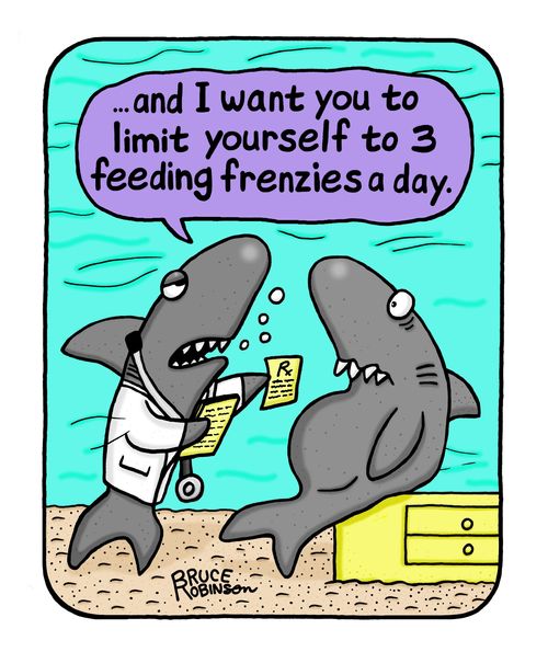 "...and I want you to limit yourself to 3 feeding frenzies a day."