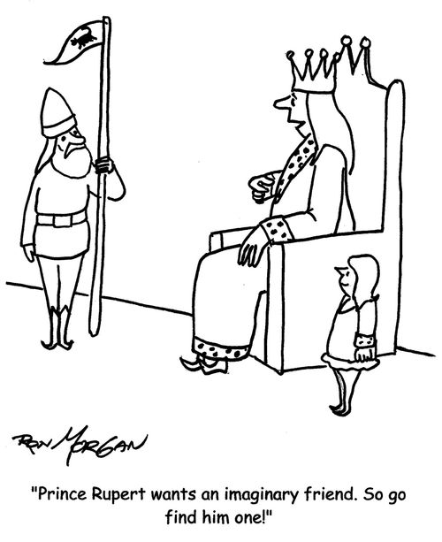 "Prince Rupert wants an imaginary friend. So go find him one."