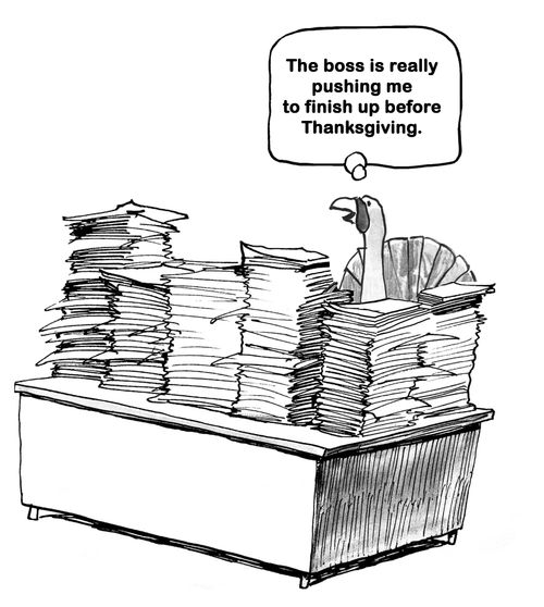 "The boss is really pushing me to finish up before Thanksgiving."