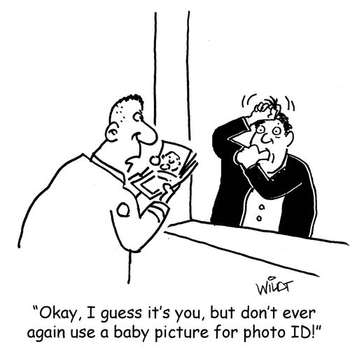 "Okay, I guess this is you, but don't ever again use a baby picture for photo ID!"