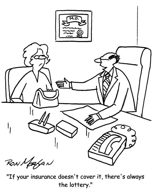 "If your insurance doesn't cover it, there's always the lottery."