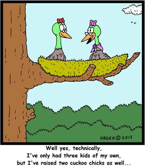"Well yes, technically, I've only had three kids of my own, but I've raised two cuckoo chicks as well..."