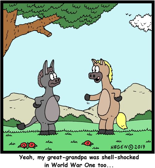 "Yeah, my great-grandpa was shell-shocked in World War One too..."