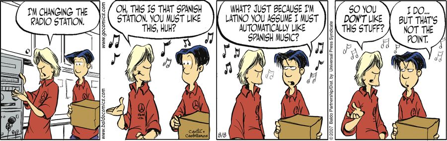 "What? Just because I'm Latino you assume I must automatically like Spanish music?"