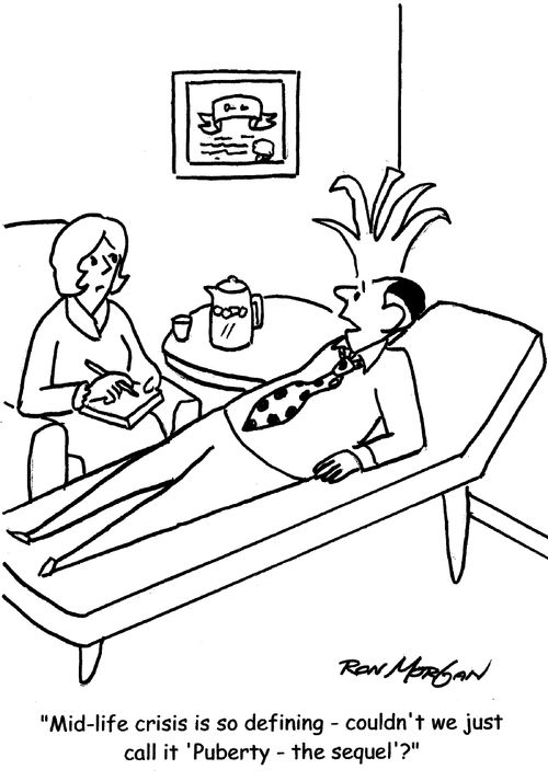 "Mid-life crisis is so defining - couldn't we just call it 'Puberty - the sequel?"