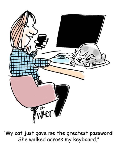 "My cat just gave me the greatest password! She walked across my keyboard."