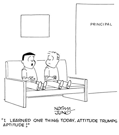 "I learned one thing today. Attitude trumps aptitude!"