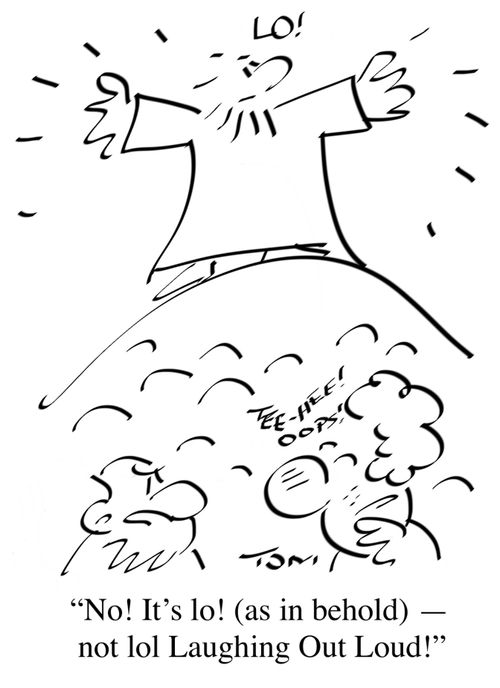 "No! It's lo! (as in behold) - not lol Laughing Out Loud!"