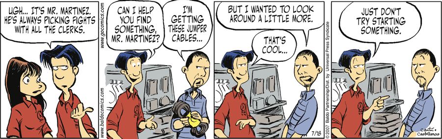 "Ugh...it's Mr. Martinez. He's always picking fights with all the clerks."