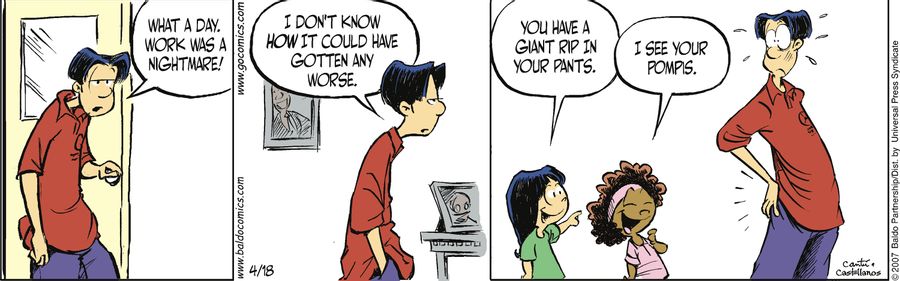 "You have a giant rip in your pants."